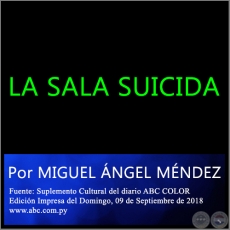 LA SALA SUICIDA - Por MIGUEL NGEL MNDEZ -  Domingo, 09 de Septiembre de 2018